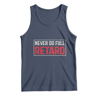 Never Go Full Retard Tank Top Funny Army Movie - Wonder Print Shop