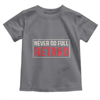 Never Go Full Retard Toddler T Shirt Funny Army Movie - Wonder Print Shop