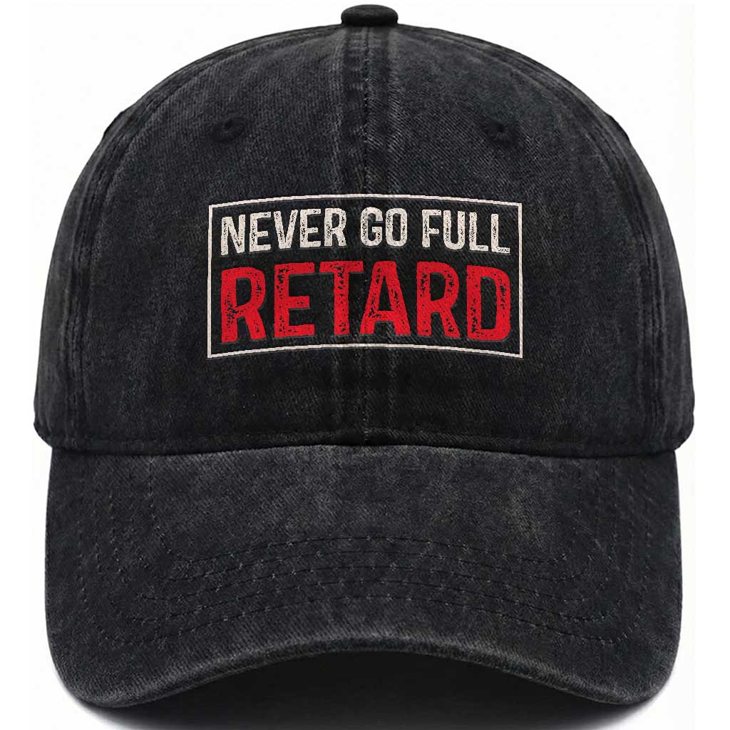 Never Go Full Retard Washed Cotton Baseball Cap Funny Army Movie