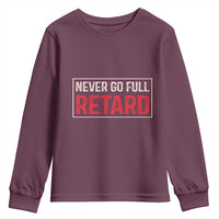 Never Go Full Retard Youth Sweatshirt Funny Army Movie - Wonder Print Shop
