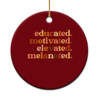 Black Pride Melanin Ceramic Ornament Educated Motivated Elevated Melanated - Wonder Print Shop