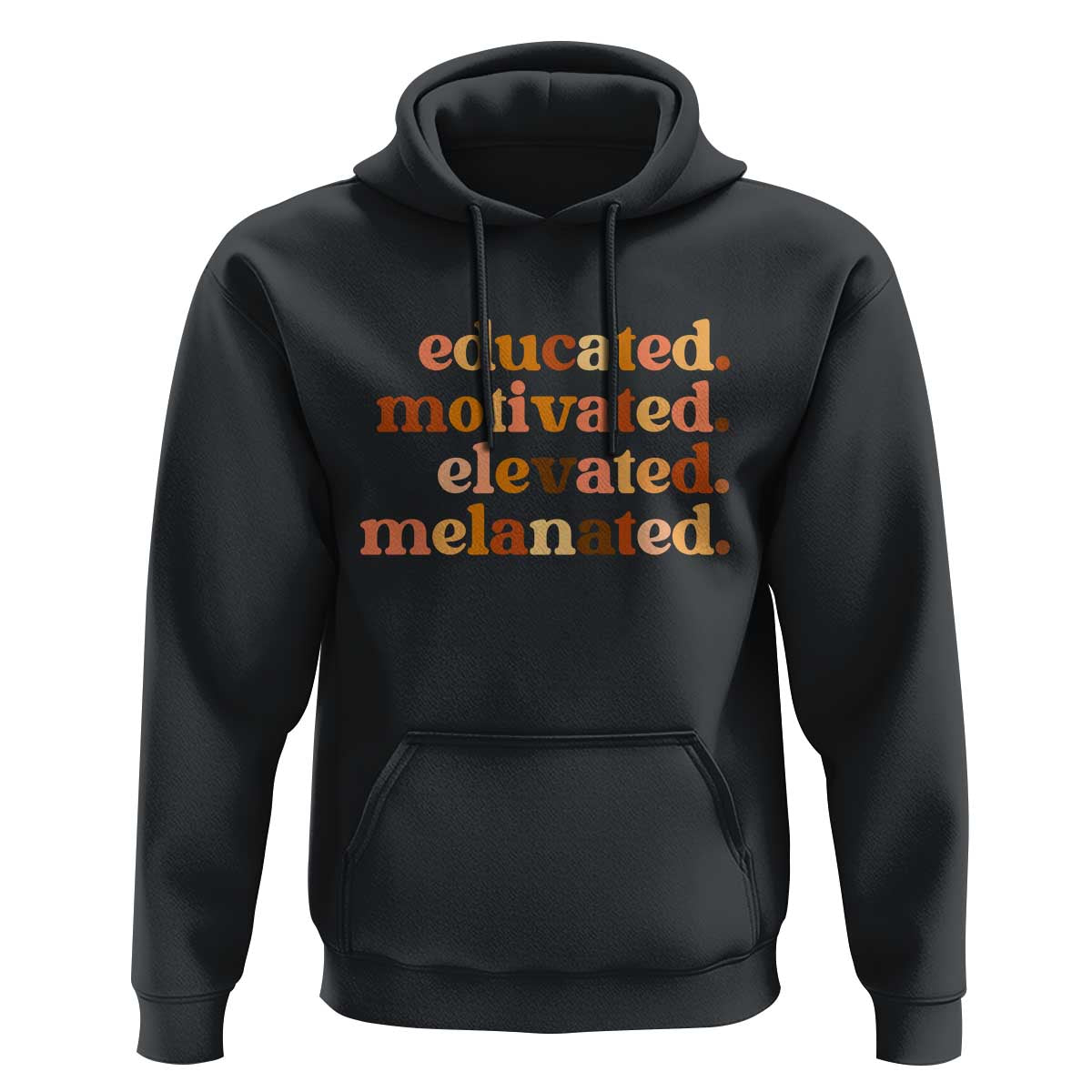 Black Pride Melanin Hoodie Educated Motivated Elevated Melanated - Wonder Print Shop