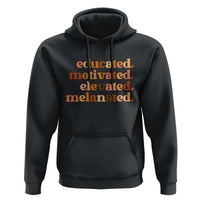 Black Pride Melanin Hoodie Educated Motivated Elevated Melanated - Wonder Print Shop