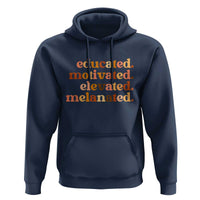 Black Pride Melanin Hoodie Educated Motivated Elevated Melanated - Wonder Print Shop