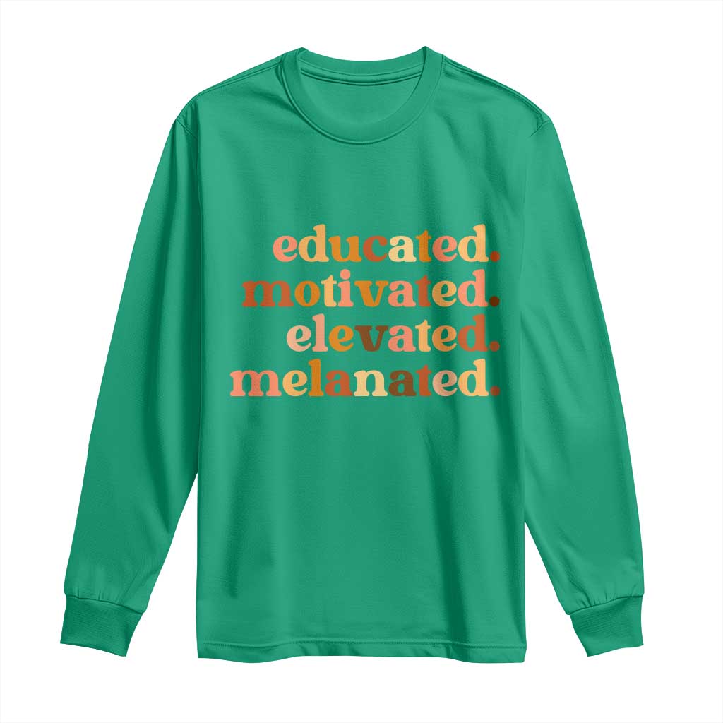 Black Pride Melanin Long Sleeve Shirt Educated Motivated Elevated Melanated - Wonder Print Shop