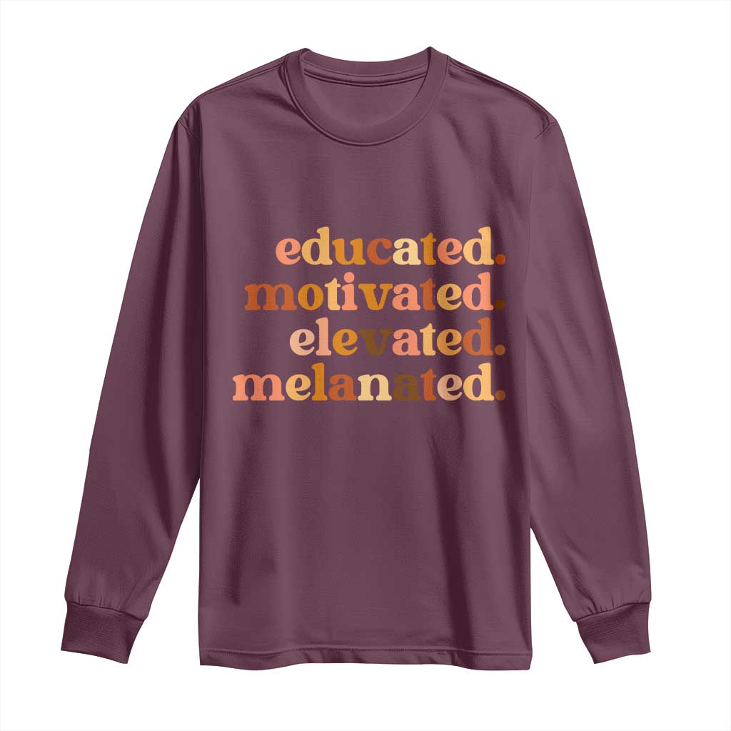 Black Pride Melanin Long Sleeve Shirt Educated Motivated Elevated Melanated - Wonder Print Shop