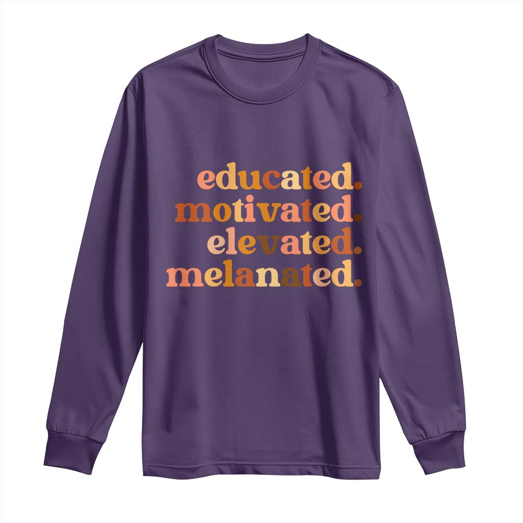 Black Pride Melanin Long Sleeve Shirt Educated Motivated Elevated Melanated - Wonder Print Shop