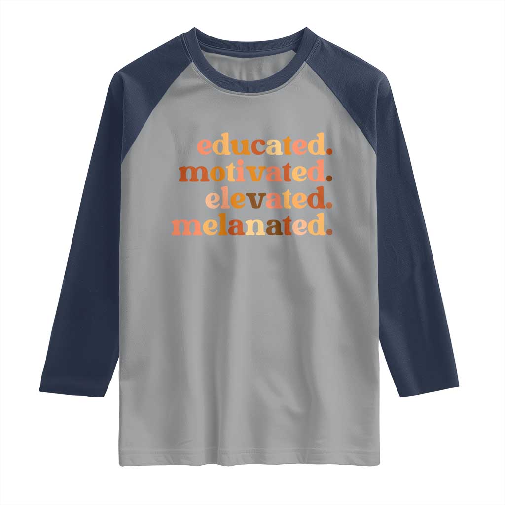 Black Pride Melanin Raglan Shirt Educated Motivated Elevated Melanated - Wonder Print Shop