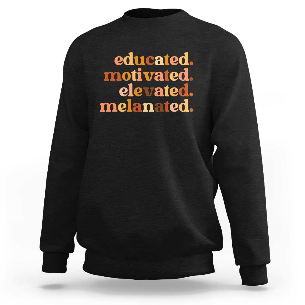 Black Pride Melanin Sweatshirt Educated Motivated Elevated Melanated - Wonder Print Shop