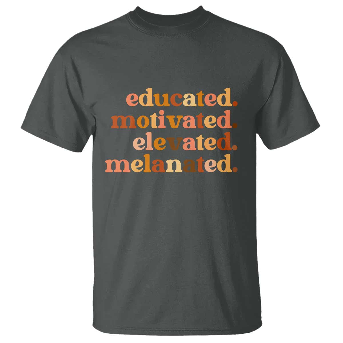 Black Pride Melanin T Shirt Educated Motivated Elevated Melanated - Wonder Print Shop