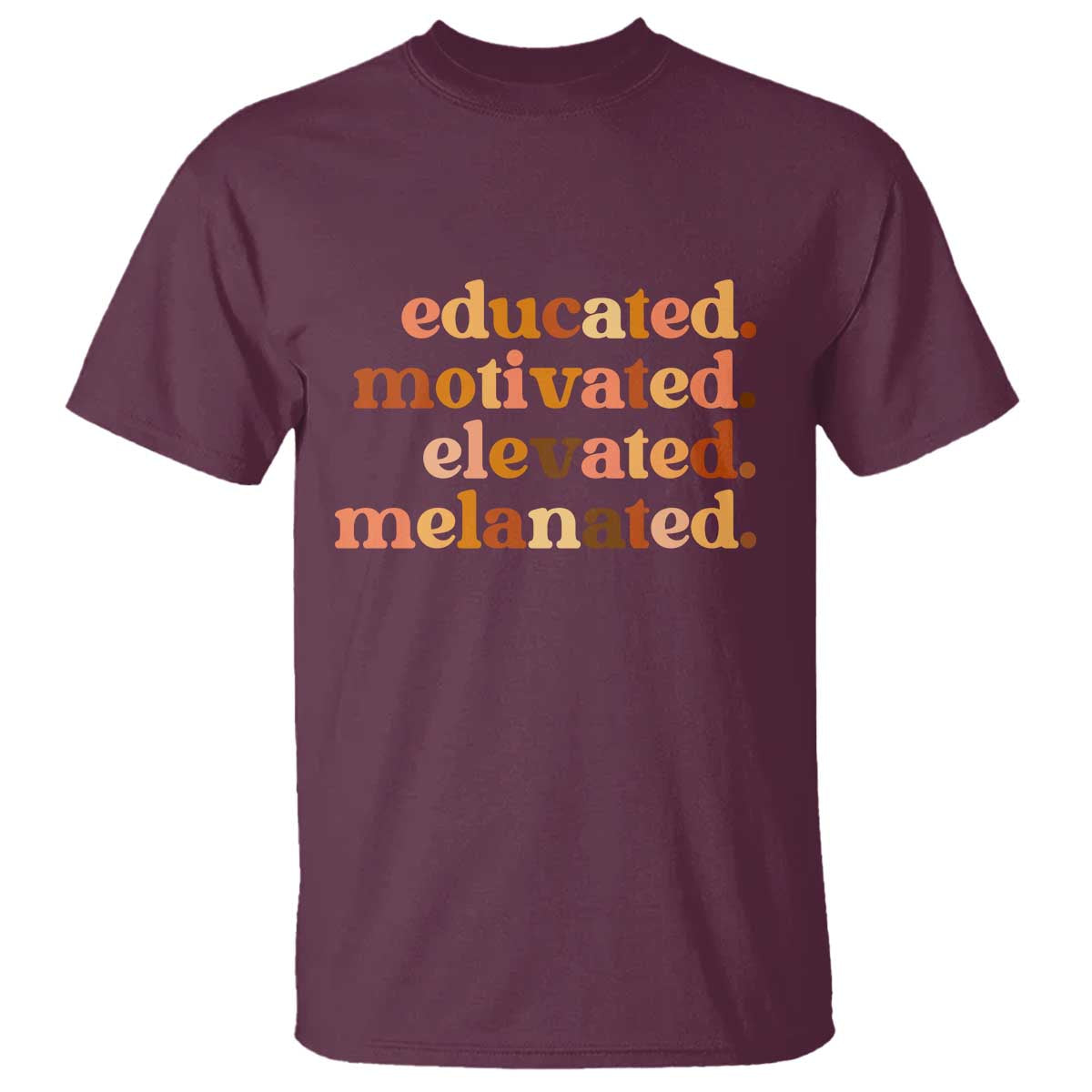 Black Pride Melanin T Shirt Educated Motivated Elevated Melanated - Wonder Print Shop