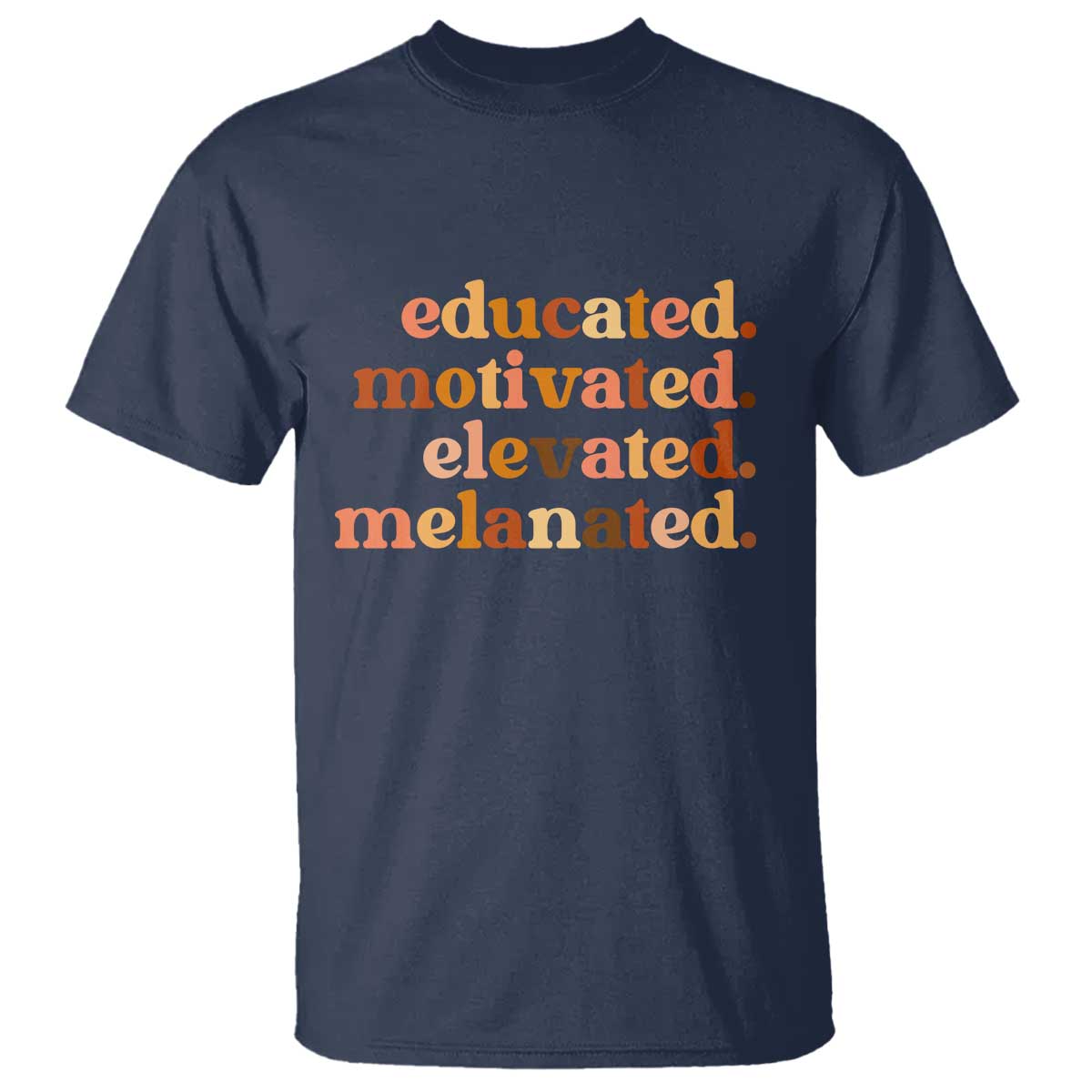 Black Pride Melanin T Shirt Educated Motivated Elevated Melanated - Wonder Print Shop