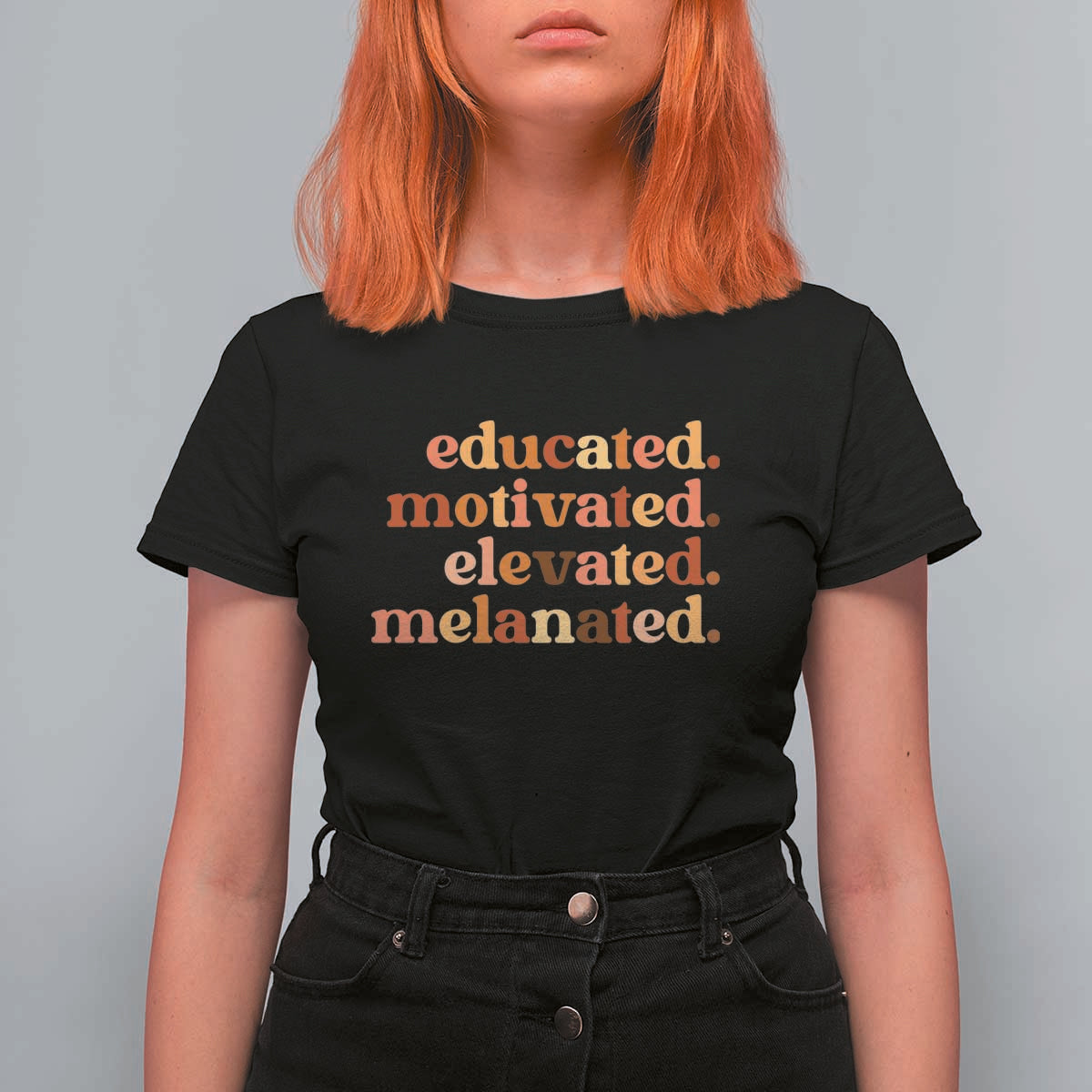 Black Pride Melanin T Shirt For Women Educated Motivated Elevated Melanated - Wonder Print Shop