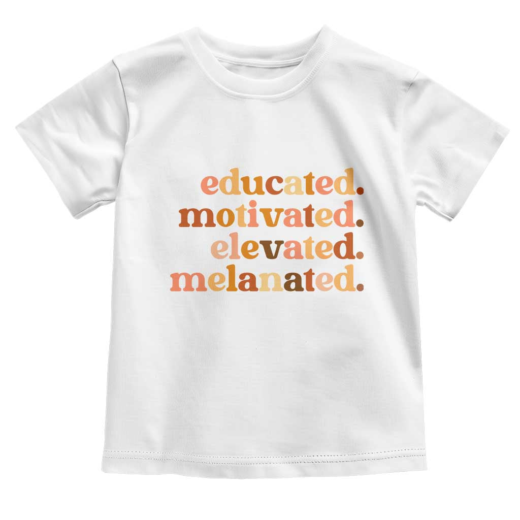 Black Pride Melanin Toddler T Shirt Educated Motivated Elevated Melanated - Wonder Print Shop