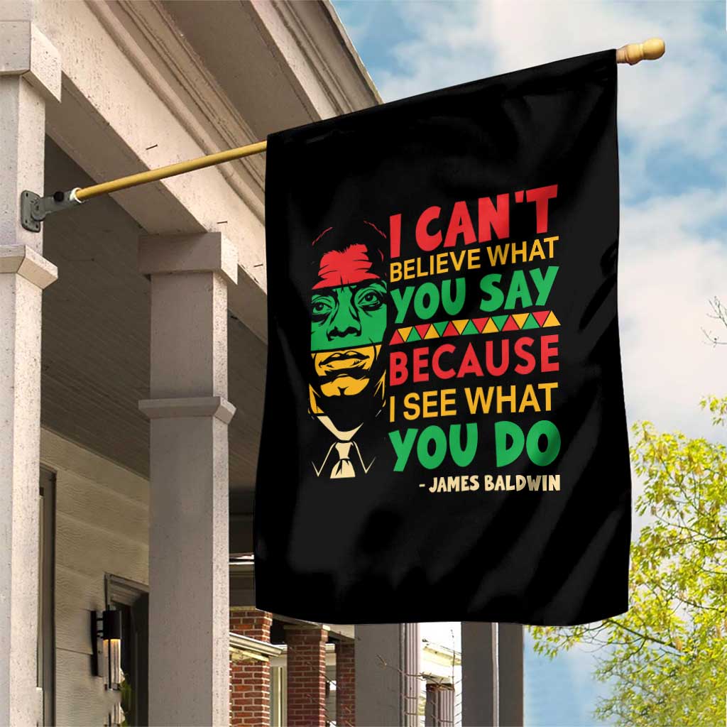 James Baldwin Garden Flag I Can't Believe What You Say Because I See What You Do - Wonder Print Shop