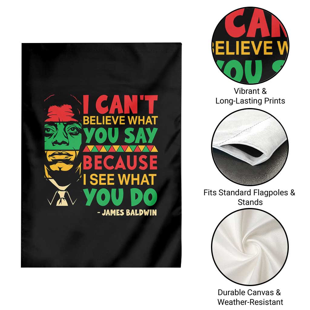 James Baldwin Garden Flag I Can't Believe What You Say Because I See What You Do - Wonder Print Shop