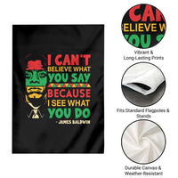 James Baldwin Garden Flag I Can't Believe What You Say Because I See What You Do - Wonder Print Shop