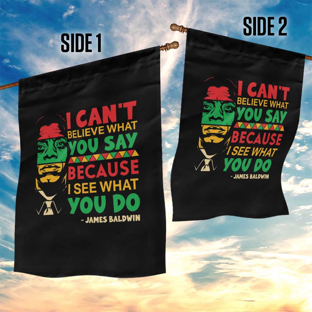 James Baldwin Garden Flag I Can't Believe What You Say Because I See What You Do - Wonder Print Shop