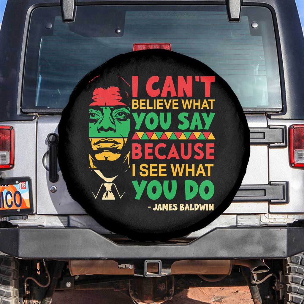 James Baldwin Spare Tire Cover I Can't Believe What You Say Because I See What You Do - Wonder Print Shop