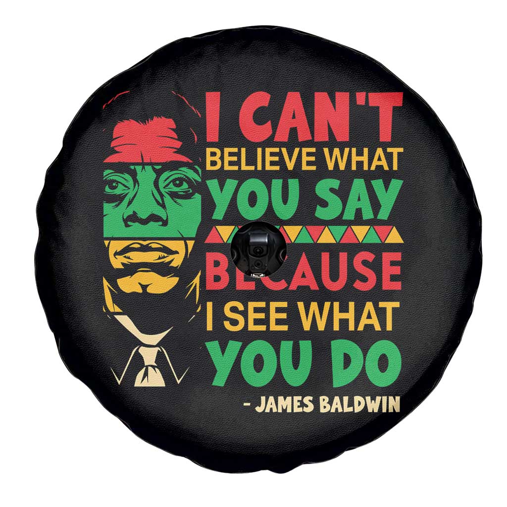 James Baldwin Spare Tire Cover I Can't Believe What You Say Because I See What You Do - Wonder Print Shop
