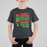 James Baldwin T Shirt For Kid I Can't Believe What You Say Because I See What You Do - Wonder Print Shop