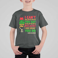 James Baldwin T Shirt For Kid I Can't Believe What You Say Because I See What You Do - Wonder Print Shop