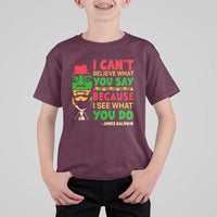 James Baldwin T Shirt For Kid I Can't Believe What You Say Because I See What You Do - Wonder Print Shop