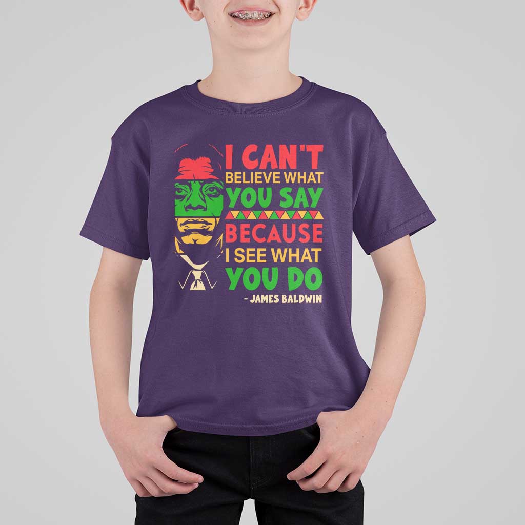 James Baldwin T Shirt For Kid I Can't Believe What You Say Because I See What You Do - Wonder Print Shop