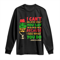 James Baldwin Long Sleeve Shirt I Can't Believe What You Say Because I See What You Do - Wonder Print Shop
