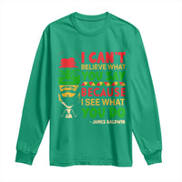 James Baldwin Long Sleeve Shirt I Can't Believe What You Say Because I See What You Do - Wonder Print Shop