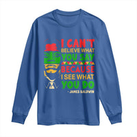 James Baldwin Long Sleeve Shirt I Can't Believe What You Say Because I See What You Do - Wonder Print Shop