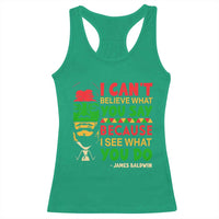 James Baldwin Racerback Tank Top I Can't Believe What You Say Because I See What You Do - Wonder Print Shop