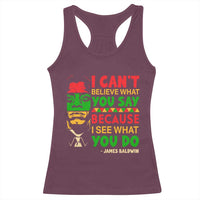 James Baldwin Racerback Tank Top I Can't Believe What You Say Because I See What You Do - Wonder Print Shop