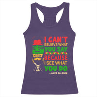 James Baldwin Racerback Tank Top I Can't Believe What You Say Because I See What You Do - Wonder Print Shop