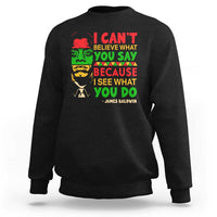 James Baldwin Sweatshirt I Can't Believe What You Say Because I See What You Do - Wonder Print Shop