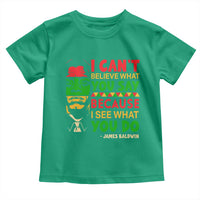 James Baldwin Toddler T Shirt I Can't Believe What You Say Because I See What You Do - Wonder Print Shop