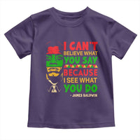James Baldwin Toddler T Shirt I Can't Believe What You Say Because I See What You Do - Wonder Print Shop