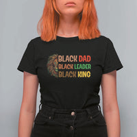Black Affrican Melanin T Shirt For Women Lion Father Day Dad Leader Black King - Wonder Print Shop
