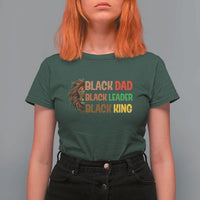 Black Affrican Melanin T Shirt For Women Lion Father Day Dad Leader Black King - Wonder Print Shop