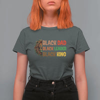 Black Affrican Melanin T Shirt For Women Lion Father Day Dad Leader Black King - Wonder Print Shop