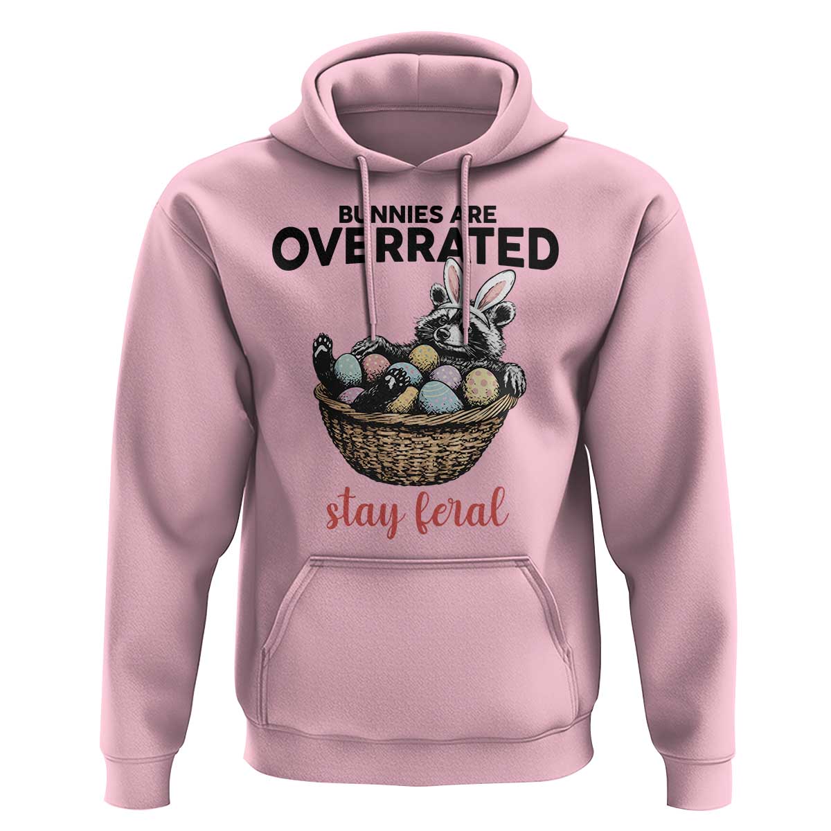Funny Easter Raccoon Bunny Hoodie Bunnies Are Overrated Stay Feral