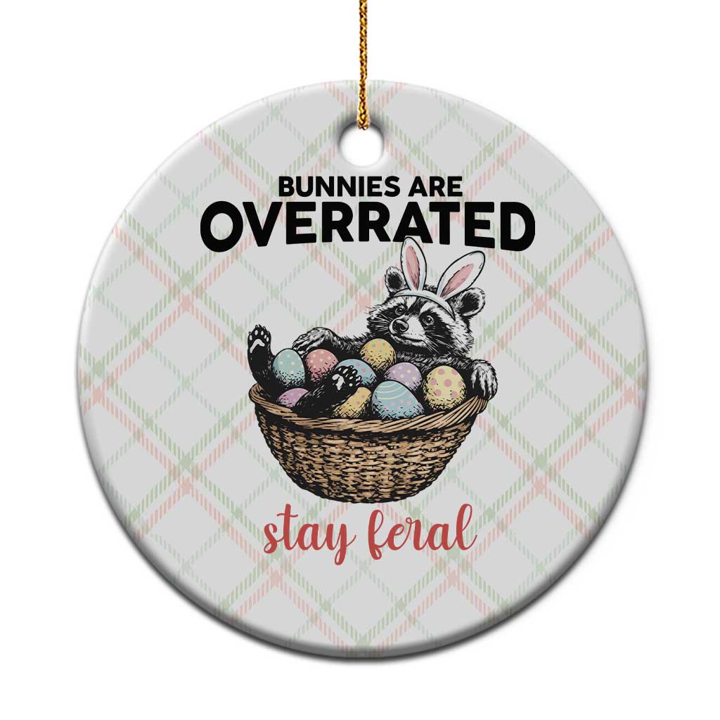 Funny Easter Raccoon Bunny Ceramic Ornament Bunnies Are Overrated Stay Feral