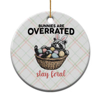 Funny Easter Raccoon Bunny Ceramic Ornament Bunnies Are Overrated Stay Feral