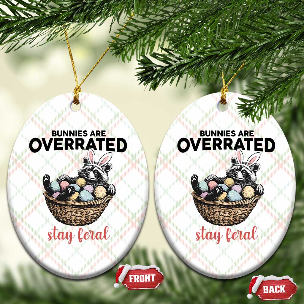 Funny Easter Raccoon Bunny Ceramic Ornament Bunnies Are Overrated Stay Feral