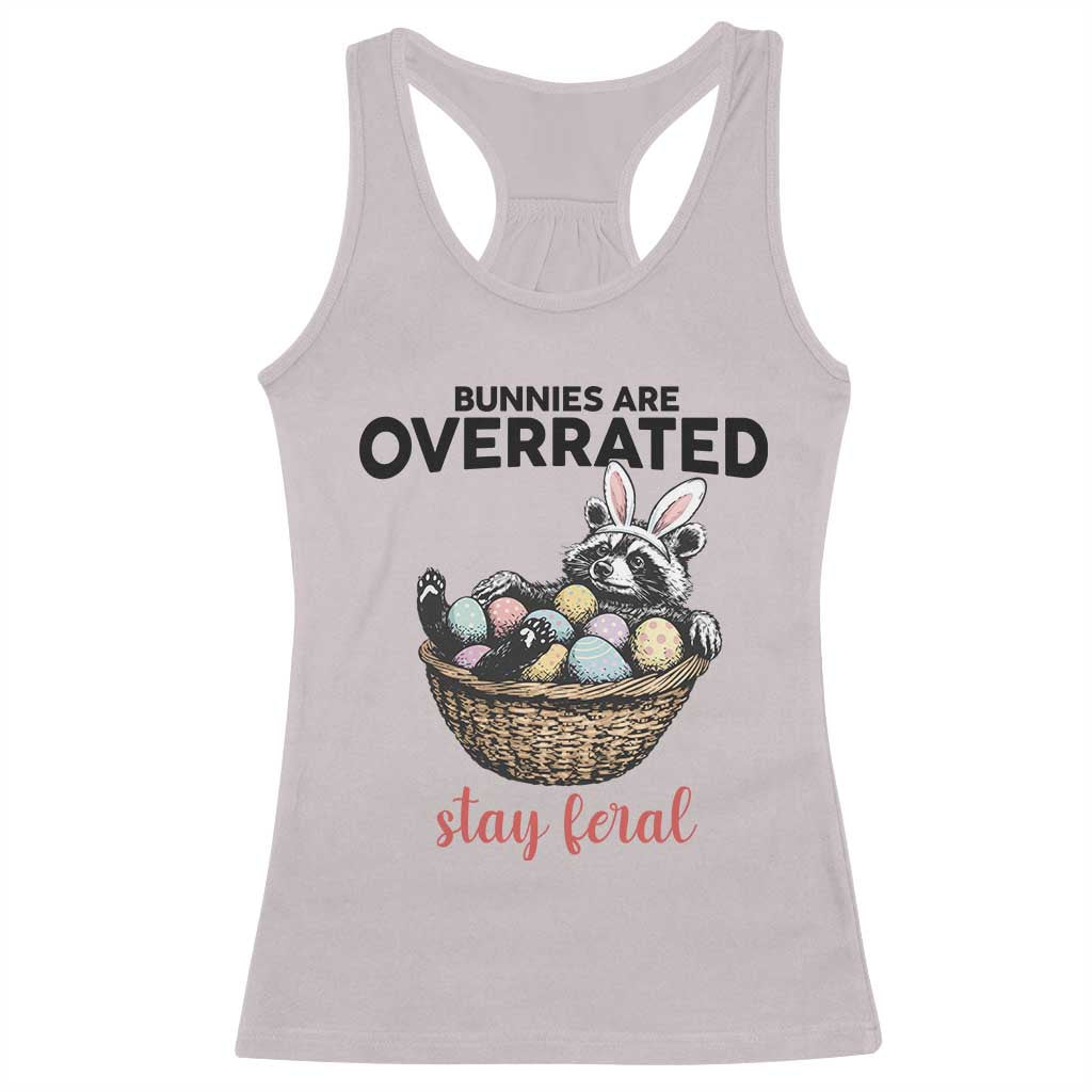 Funny Easter Raccoon Bunny Racerback Tank Top Bunnies Are Overrated Stay Feral