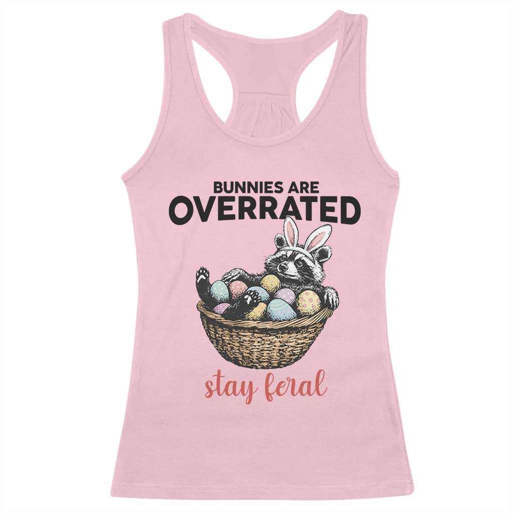 Funny Easter Raccoon Bunny Racerback Tank Top Bunnies Are Overrated Stay Feral
