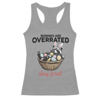 Funny Easter Raccoon Bunny Racerback Tank Top Bunnies Are Overrated Stay Feral