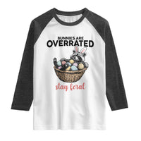 Funny Easter Raccoon Bunny Raglan Shirt Bunnies Are Overrated Stay Feral