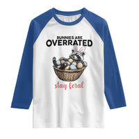 Funny Easter Raccoon Bunny Raglan Shirt Bunnies Are Overrated Stay Feral