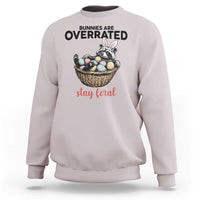 Funny Easter Raccoon Bunny Sweatshirt Bunnies Are Overrated Stay Feral